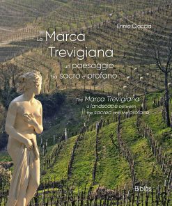 LA MARCA TREVIGIANA Un paesaggio tra sacro e profano