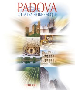 PADOVA – Città tra pietre e acque