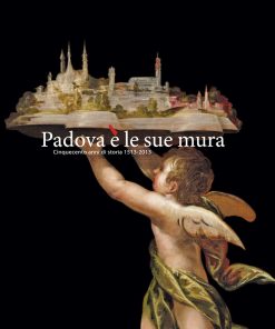 PADOVA E’ LE SUE MURA – Guida