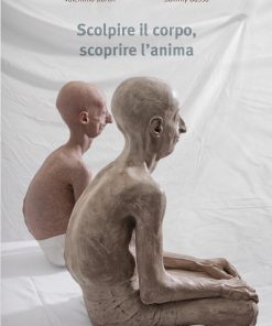 SCOLPIRE IL CORPO SCOPRIRE L’ANIMA