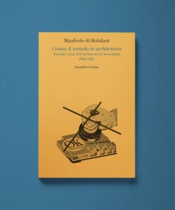 Contro il metodo in architettura – Manfredo di Robilant
