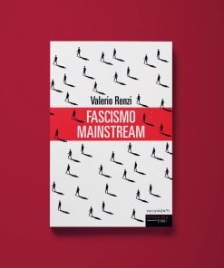 Fascismo mainstream – Valerio Renzi