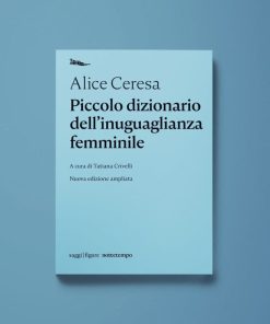 Piccolo dizionario dell’inuguaglianza femminile – Alice Ceresa