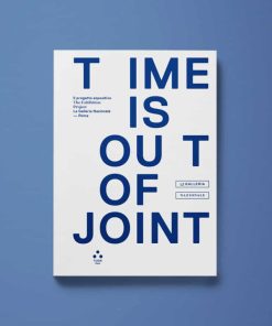 Time Is Out of Joint – Cristiana Collu (a cura di)