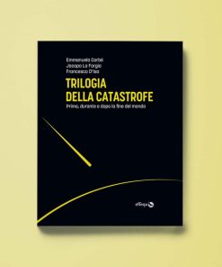Trilogia della catastrofe – Emmanuela Carbé, Jacopo La Forgia, Francesco D’Isa